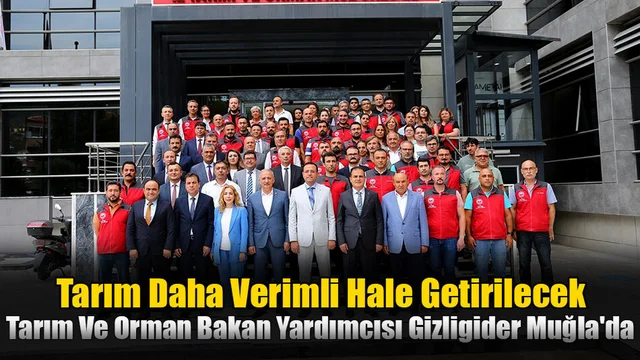 Muğla'da Tarım Daha Verimli Hale Getirilecek
