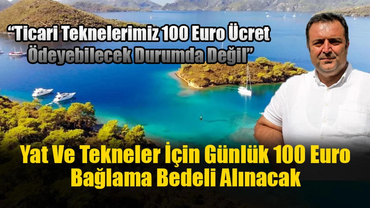 Yat Ve Tekneler İçin Günlük 100 Euro Bağlama Bedeli Alınacak