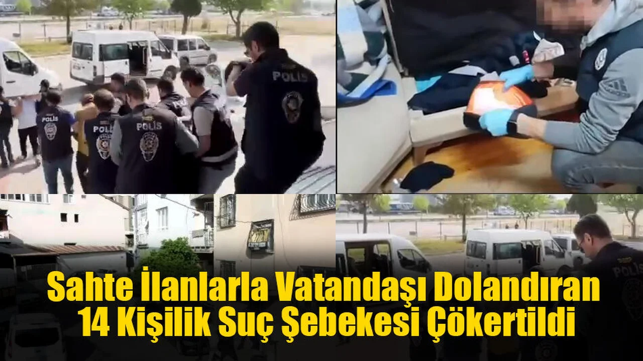 Sahte İlanlarla Vatandaşı Dolandıran 14 Kişilik Suç Şebekesi Çökertildi