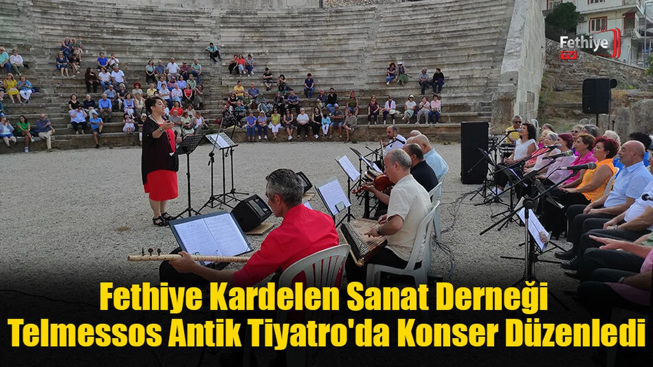 Fethiye Kardelen Sanat Derneği Telmessos Antik Tiyatro'da Konser Düzenledi