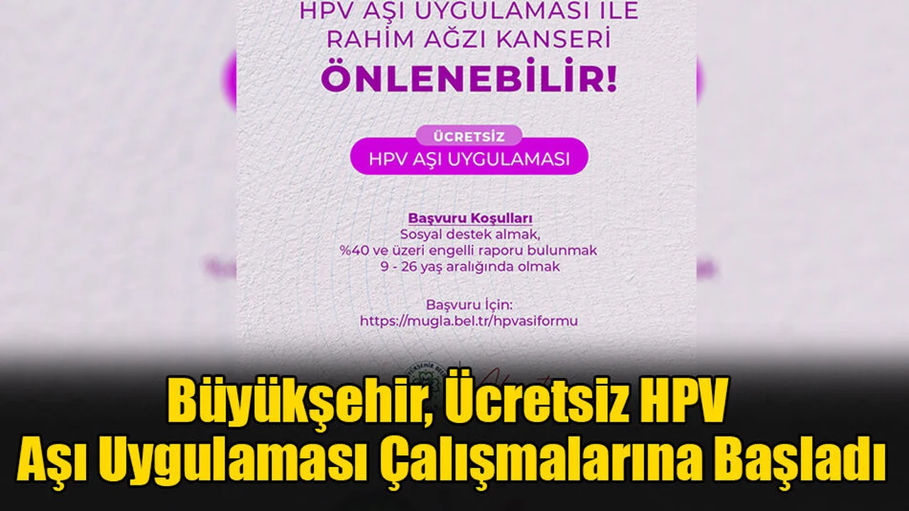 Büyükşehir, Ücretsiz HPV Aşı Uygulaması Çalışmalarına Başladı