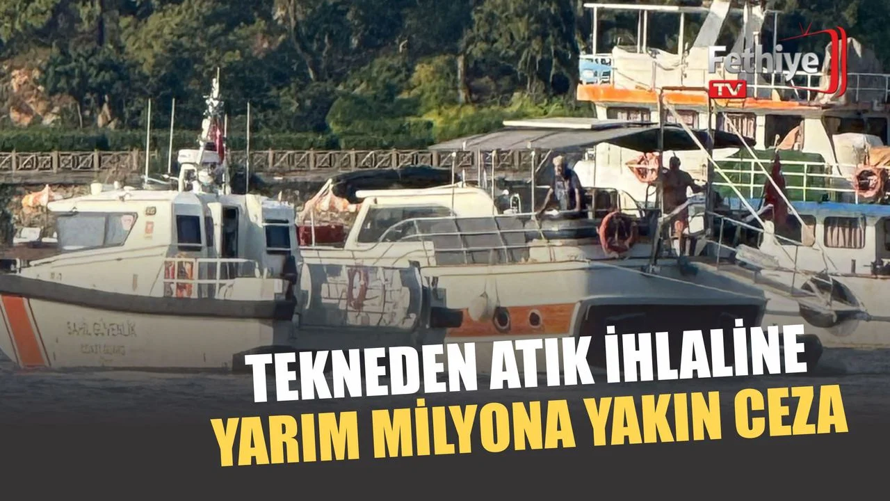 Tekneden Atık İhlaline Yarım Milyona Yakın Ceza