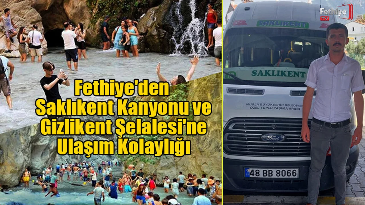 Fethiye'den Saklıkent Kanyonu ve Gizlikent Şelalesi'ne Ulaşım Kolaylığı