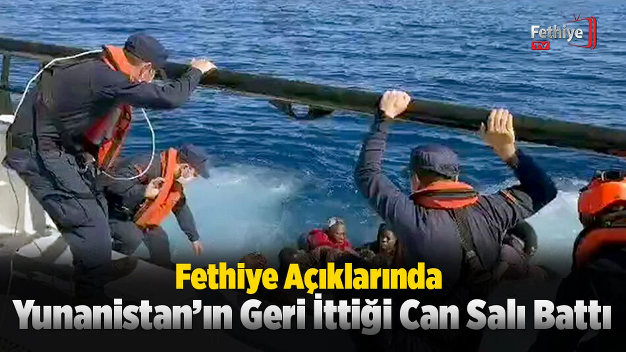 Fethiye Açıklarında Yunanistan’ın Geri İttiği Can Salı Battı