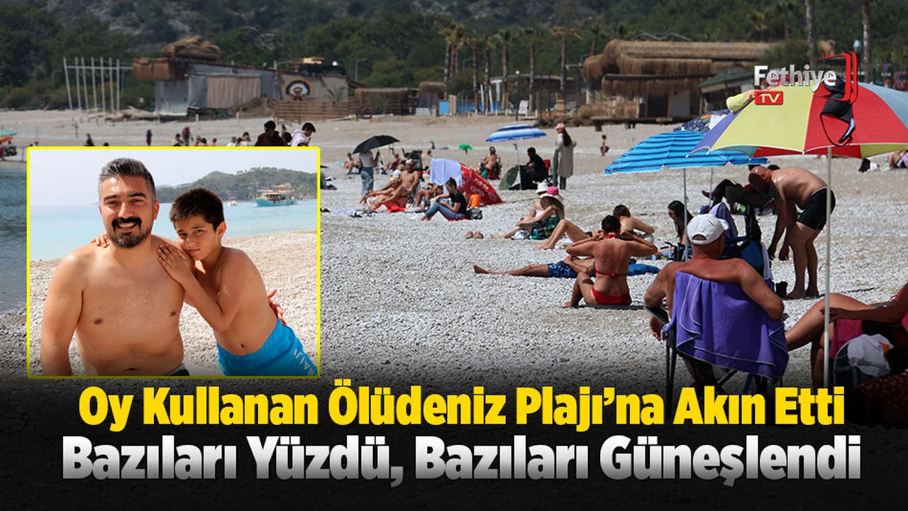 Oy Kullanan Ölüdeniz Plajı’na Akın Etti