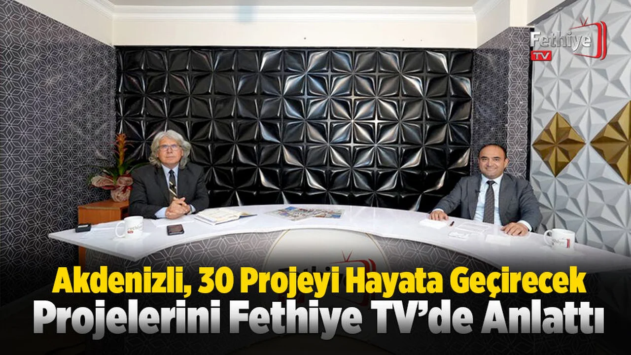 Akdenizli, Seydikemer İçin Hazırladığı Projeleri Fethiye TV'de Anlattı