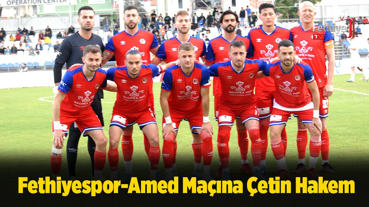 Fethiyespor Amed Maçına Çetin Hakem...