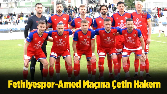 Fethiyespor Amed Maçına Çetin Hakem...