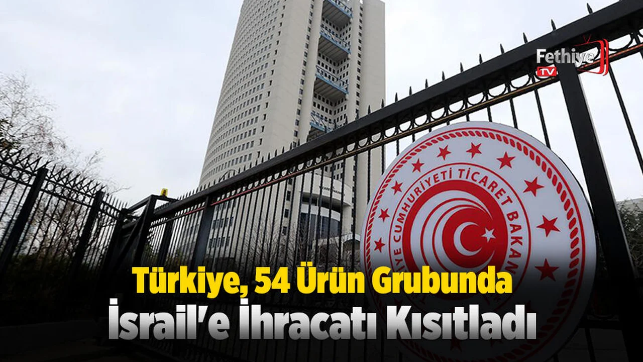 Türkiye, 54 Ürün Grubunda İsrail'e İhracatı Kısıtladı