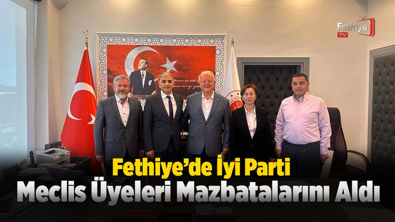 Fethiye'de İYİ Parti Meclis Üyeleri Mazbatalarını Aldı