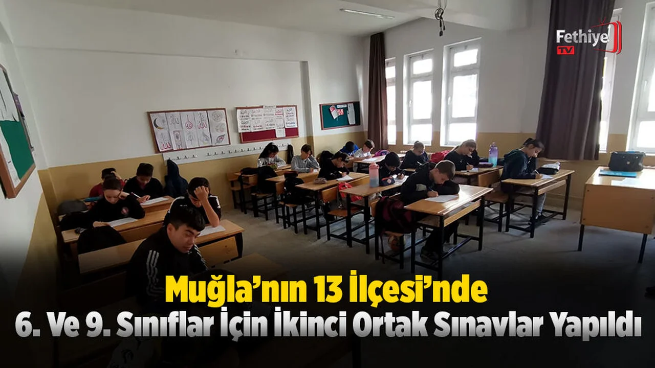 Muğla’da 6. Ve 9. Sınıflar İçin İkinci Ortak Sınavlar Yapıldı