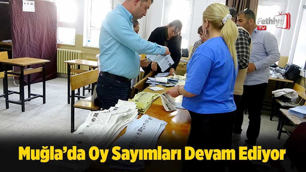 Muğla’da Oy Sayımları Devam Ediyor