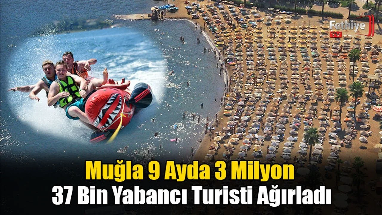 Muğla, 9 Ayda 3 Milyon 37 Bin Yabancı Turisti Ağırladı