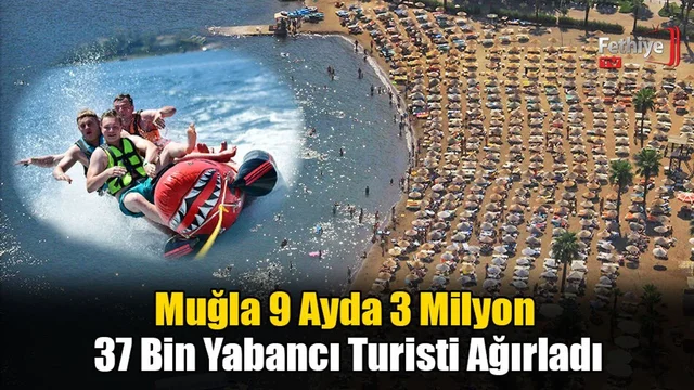 Muğla, 9 Ayda 3 Milyon 37 Bin Yabancı Turisti Ağırladı