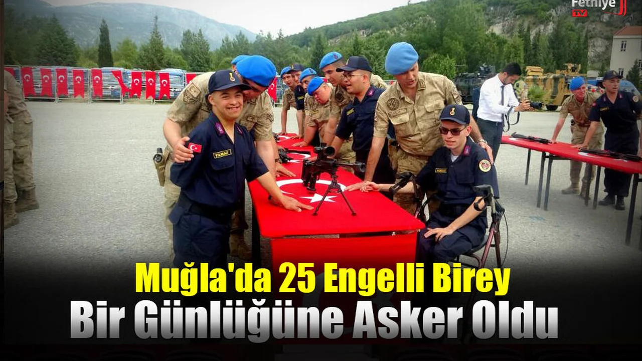 Muğla'da 25 Engelli Birey Bir Günlüğüne Asker Oldu