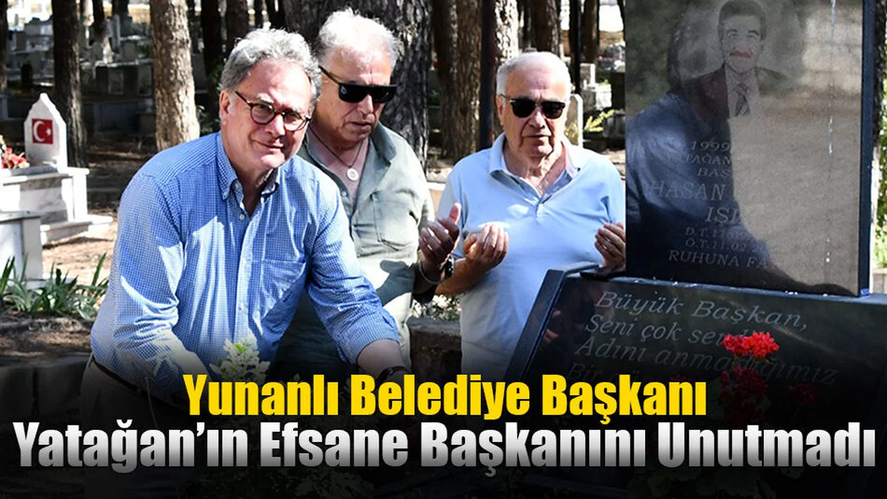 Yunanlı Belediye Başkanı Yatağan’ın Efsane Başkanını Unutmadı