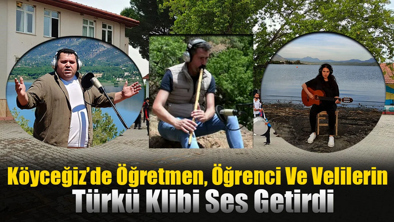 Köyceğiz’de Öğretmen, Öğrenci Ve Velilerin Türkü Klibi Ses Getirdi