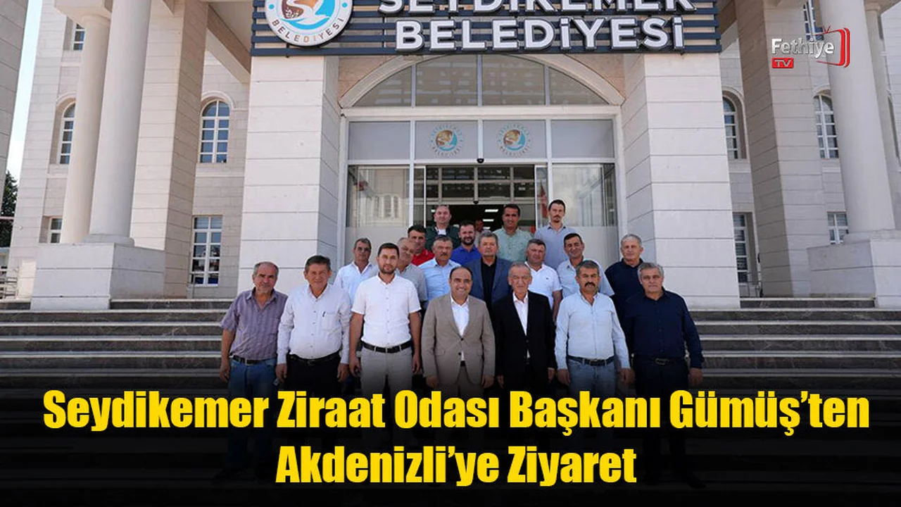 Seydikemer Ziraat Odası Başkanı Gümüş’ten Akdenizli’ye Ziyaret