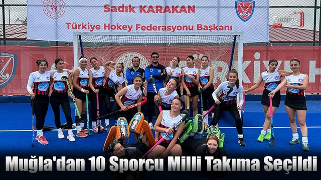 Muğla'dan 10 Sporcu Milli Takıma Seçildi