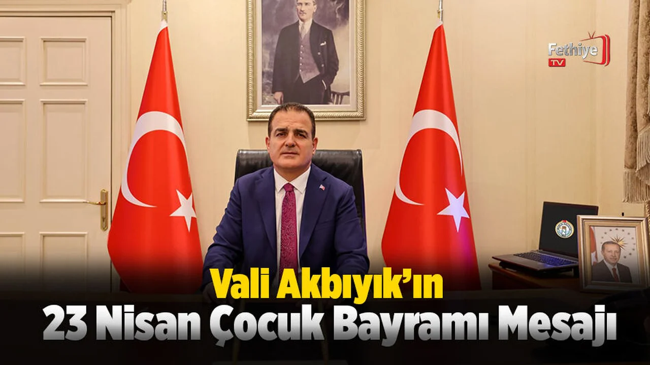 Vali Akbıyık’ın 23 Nisan Ulusal Egemenlik Ve Çocuk Bayramı Kutlama Mesajı