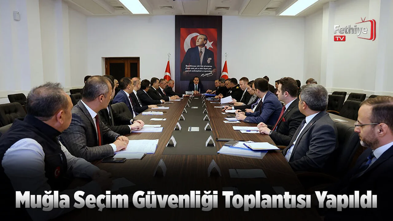 Muğla Seçim Güvenliği Toplantısı Yapıldı