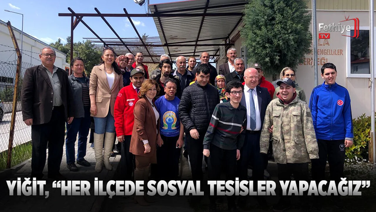 Yiğit, “Her İlçede Sosyal Tesisler Yapacağız”