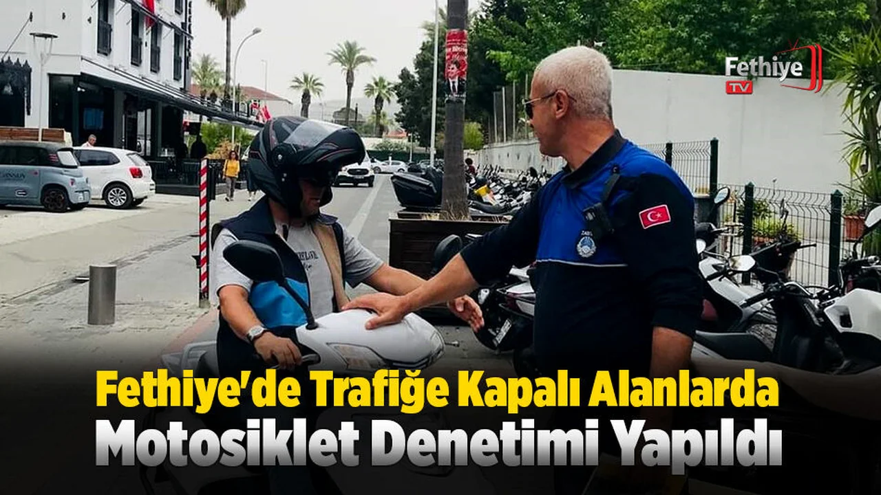 Fethiye'de Trafiğe Kapalı Alanlarda Motosiklet Denetimi Yapıldı