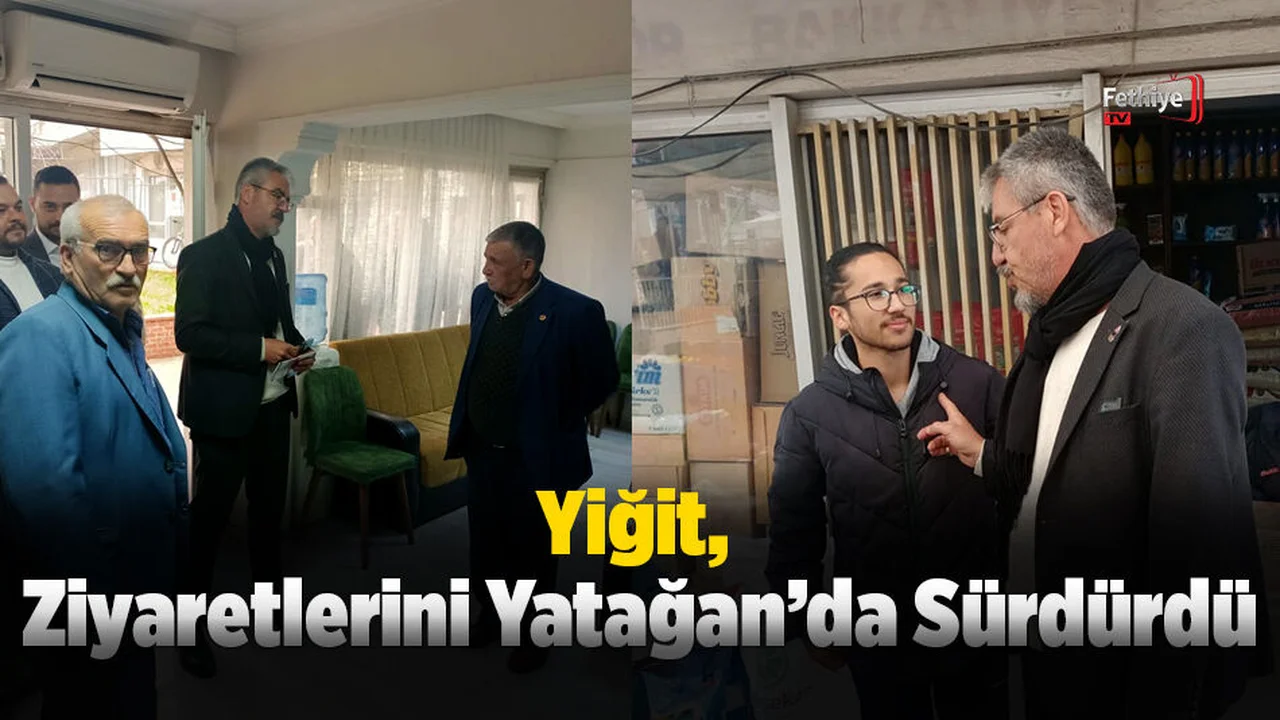 Yiğit, Seçim Çalışmalarını Yatağan'da Sürdürdü