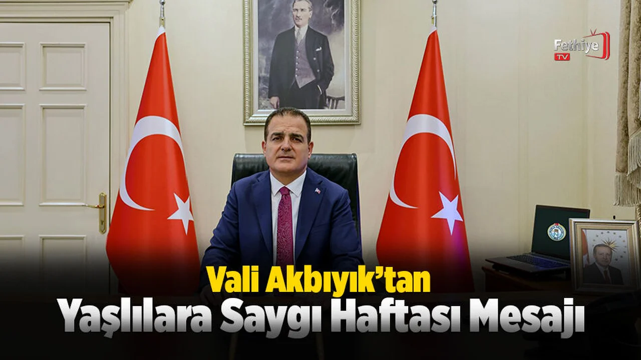 Vali Akbıyık’tan Yaşlılara Saygı Haftası Mesajı