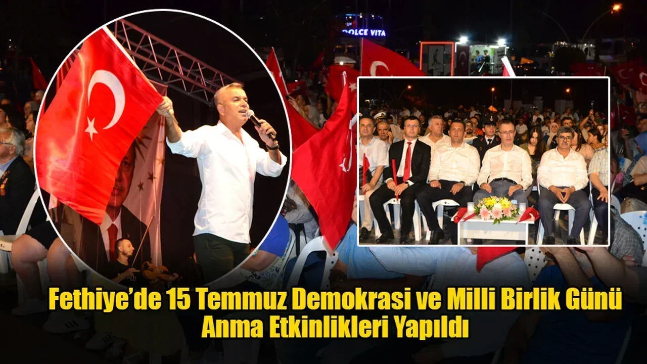 Fethiye’de 15 Temmuz Demokrasi ve Milli Birlik Günü Anma Etkinlikleri Yapıldı