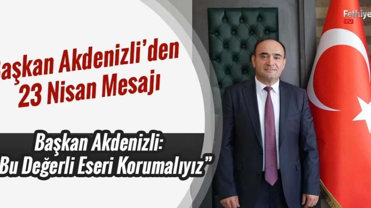 Başkan Akdenizli’den 23 Nisan Mesajı