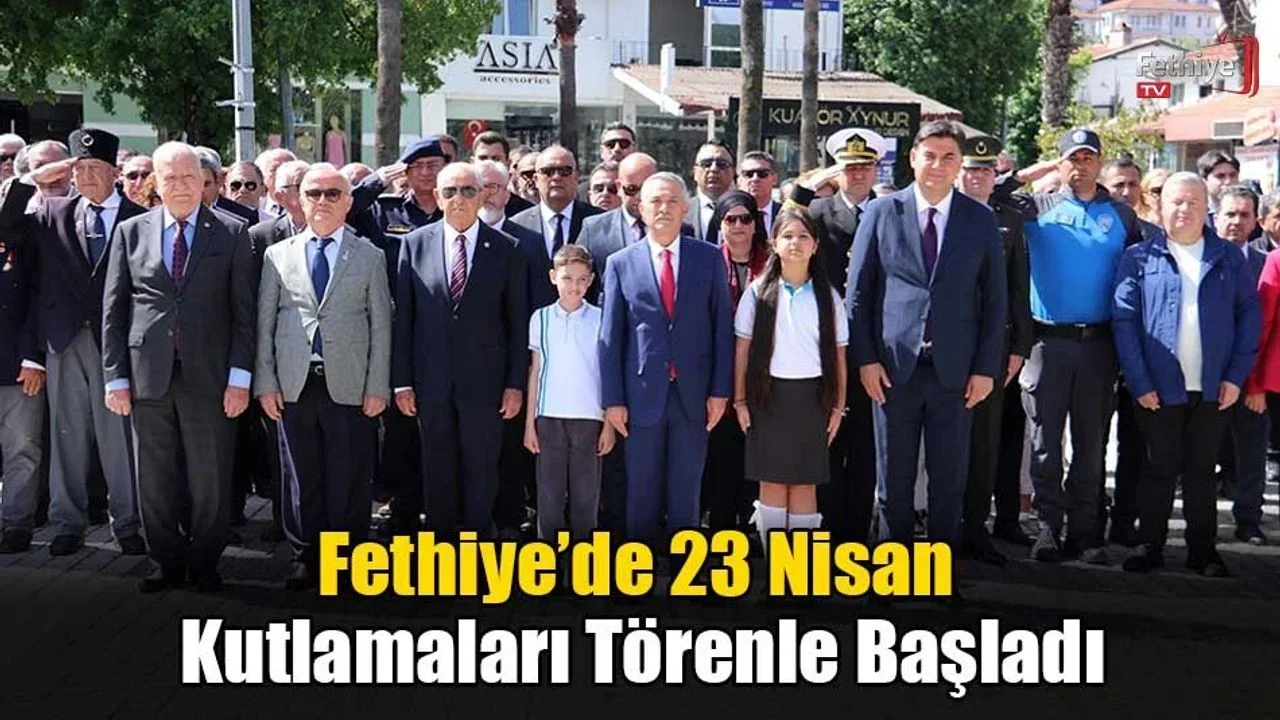 Fethiye’de 23 Nisan Kutlamaları Törenle Başladı