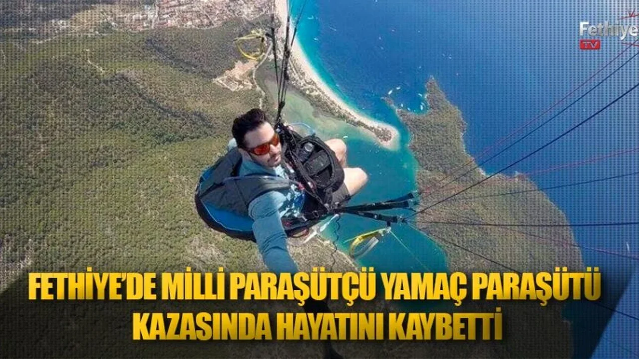 Fethiye’de Milli Paraşütçü Yamaç Paraşütü Kazasında Hayatını Kaybetti