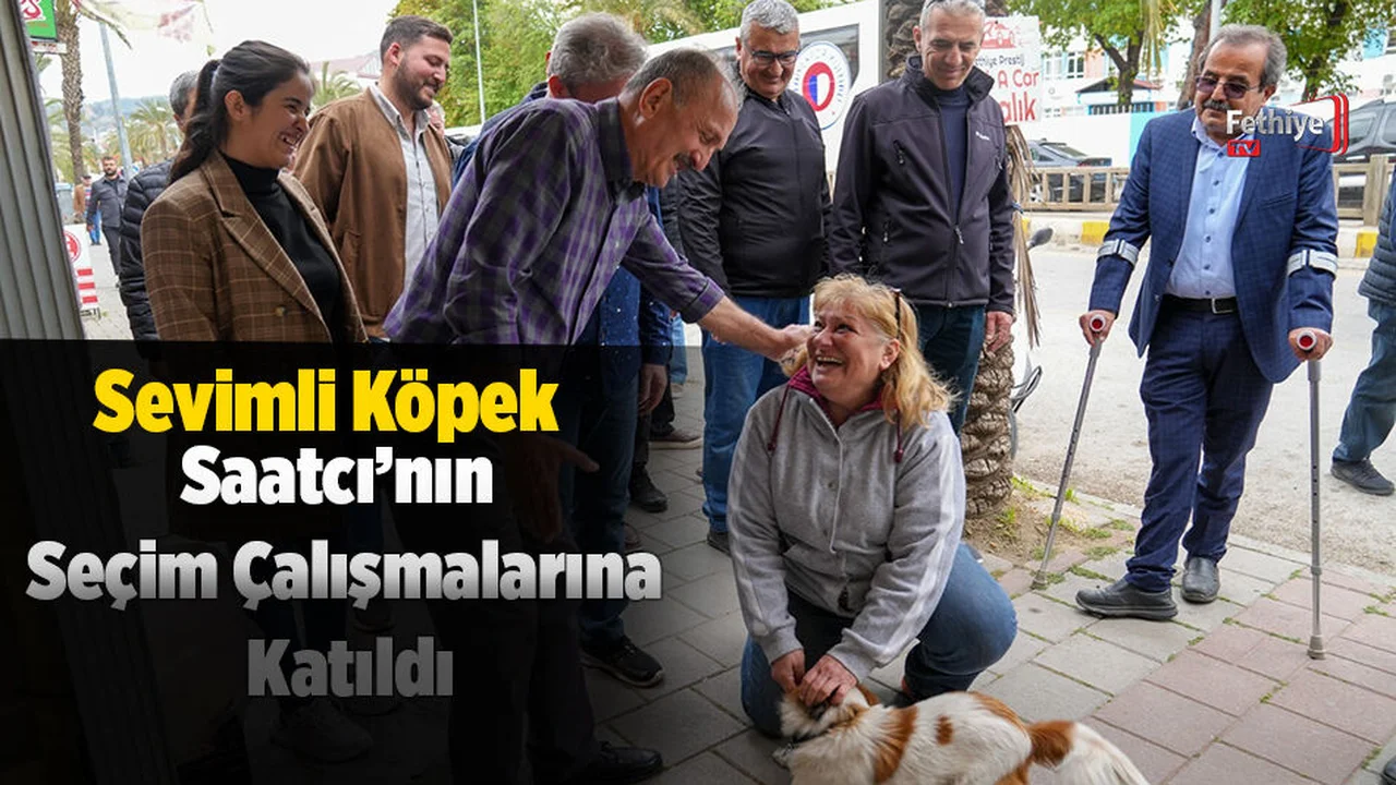 Sevimli Köpek, Saatcı’nın Seçim Çalışmalarına Katıldı