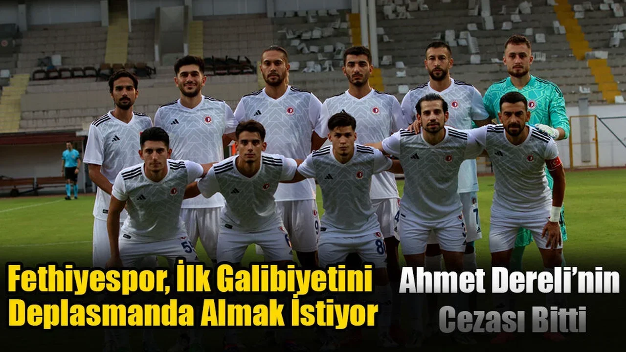 Fethiyespor, İlk Galibiyetini Deplasmanda Almak İstiyor