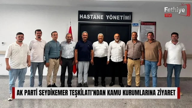 AK Parti Seydikemer Teşkilatı’ndan Kamu Kurumlarına Ziyaret