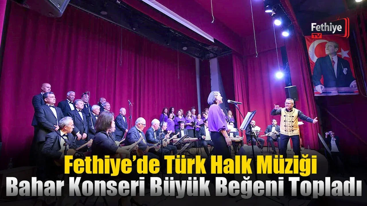 Fethiye’de Türk Halk Müziği Bahar Konseri Büyük Beğeni Topladı