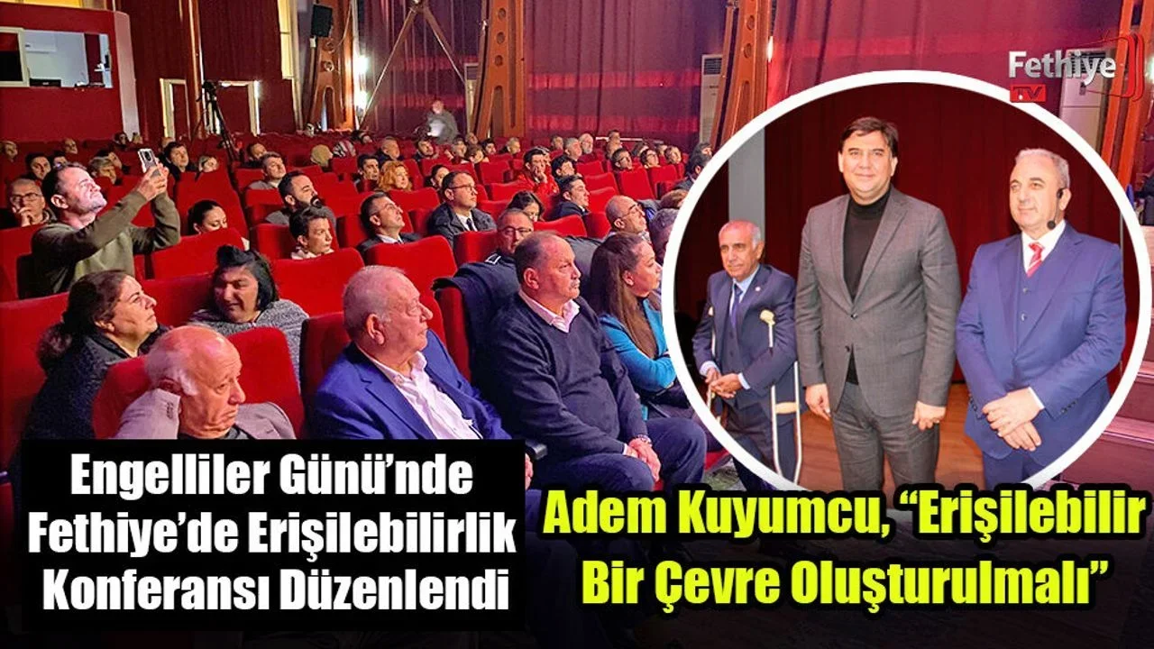 Engelliler Günü’nde Fethiye’de Erişilebilirlik Konferansı Düzenlendi