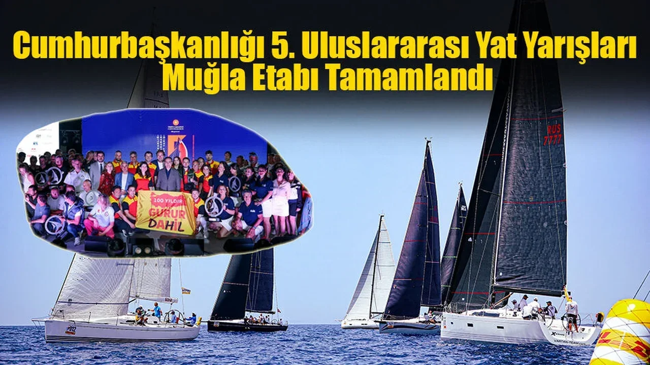 Cumhurbaşkanlığı 5. Uluslararası Yat Yarışları Muğla Etabı Tamamlandı