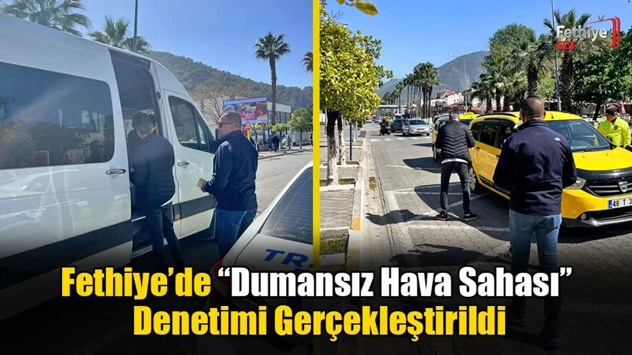 Fethiye’de “Dumansız Hava Sahası” Denetimi Gerçekleştirildi