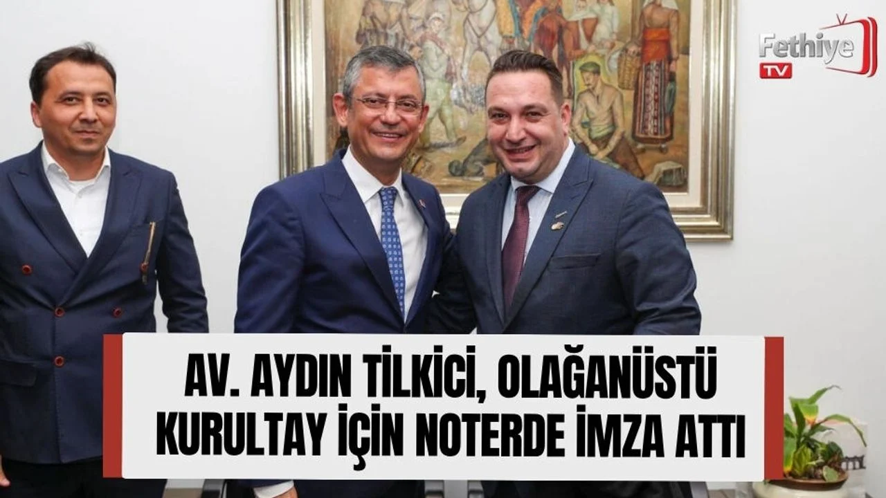 Av. Aydın Tilkici, Olağanüstü Kurultay İçin Noterde İmza Attı