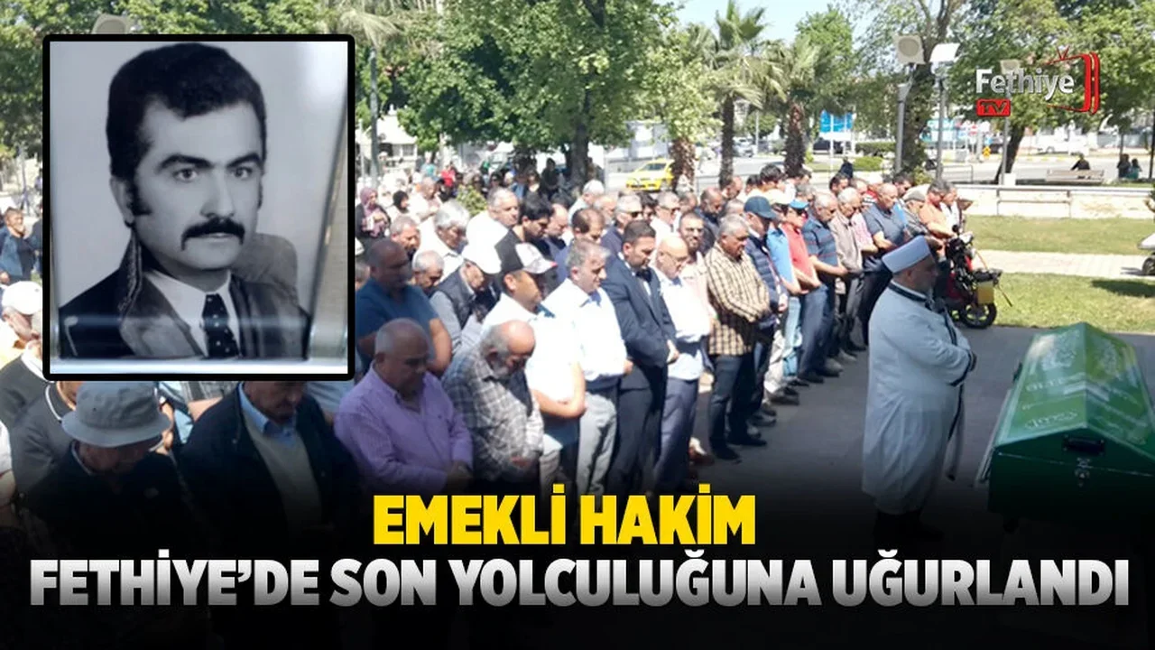Emekli Hakim Fethiye’de Son Yolculuğuna Uğurlandı