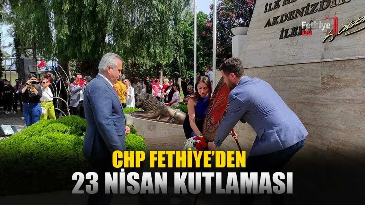 CHP Fethiye’den 23 Nisan Kutlaması