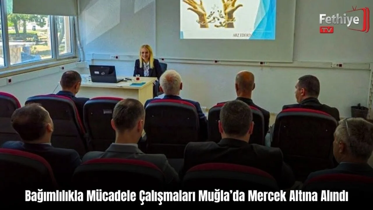 Bağımlılıkla Mücadele Çalışmaları Muğla’da Mercek Altına Alındı