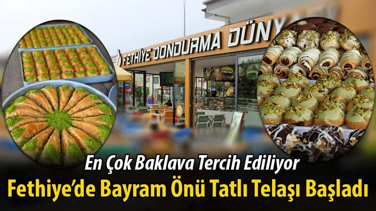 Fethiye’de Bayram Önü Tatlı Telaşı Başladı