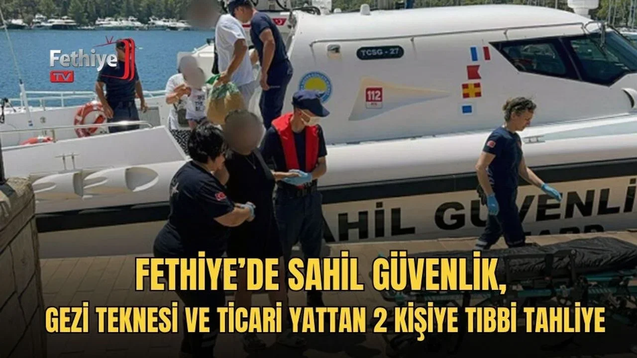 Fethiye’de Sahil Güvenlik, Gezi Teknesi Ve Ticari Yattan 2 Kişiye Tıbbi Tahliye