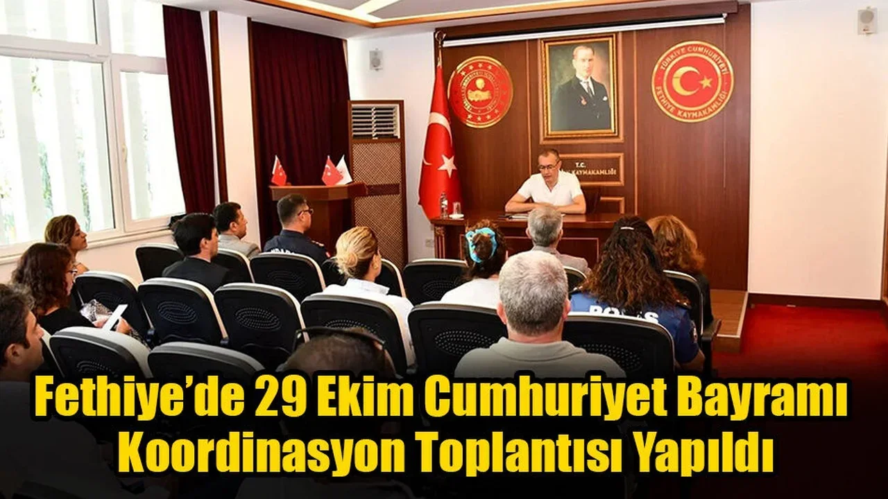Fethiye'de Cumhuriyet Bayramı İçin Toplantı Yapıldı