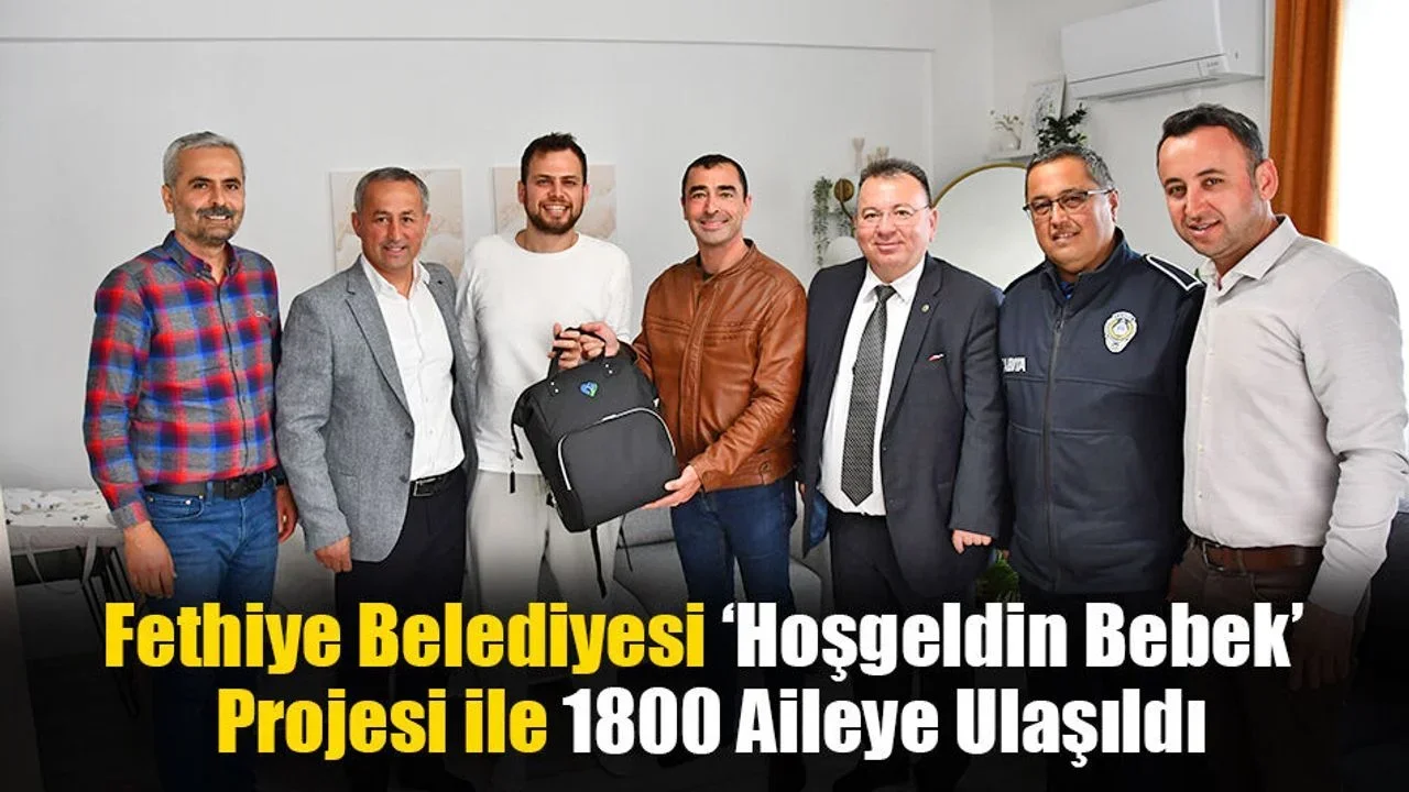 Fethiye Belediyesi ‘Hoşgeldin Bebek’ Projesi ile 1800 Aileye Ulaşıldı