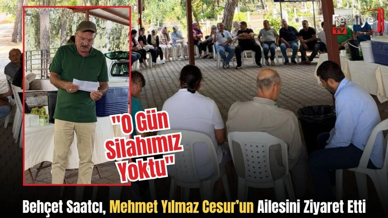 Behçet Saatcı, Mehmet Yılmaz Cesur’un Ailesini Ziyaret Etti: "O Gün Silahımız Yoktu"