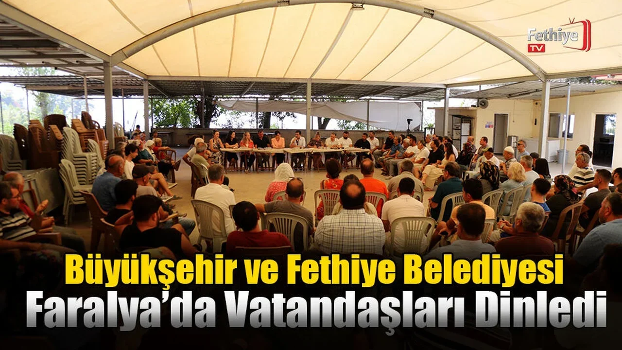Büyükşehir ve Fethiye Belediyesi Faralya’da Vatandaşları Dinledi